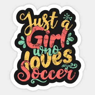 Just A Girl Who Loves Soccer Gift print Sticker